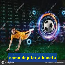 como depilar a buceta